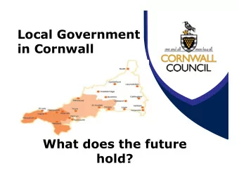 Local Government  in Cornwall  What does the future  hold?  We are in this together!  Photo