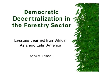 Democratic  Democratic  Decentralization in  Decentralization in  the Forestry Sector  Lessons