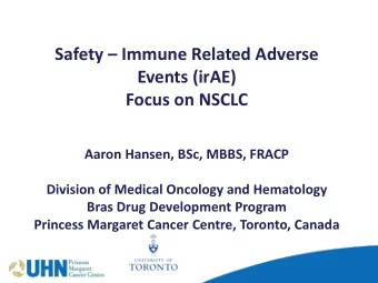 Safety  Immune Related Adverse  Events (irAE)  Focus on NSCLC  Aaron Hansen, BSc, MBBS, FRACP