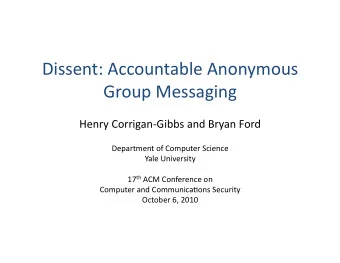 Dissent:  Accountable  Anonymous    Group  Messaging    Henry