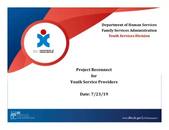 Project Reconnect  for  Youth Service Providers  Date: 7/23/19  Project Reconnect for Youth