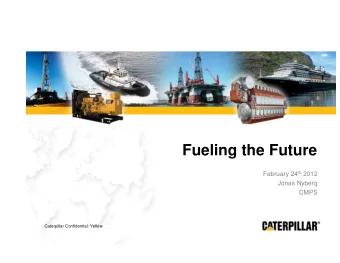 Fueling the Future February 24 th 2012  Jonas Nyberg  CMPS  Caterpillar Confidential: Yellow