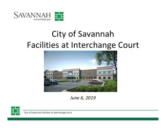 City of Savannah  Facilities at Interchange Court  June 6, 2019  City of Savannah Facilities at