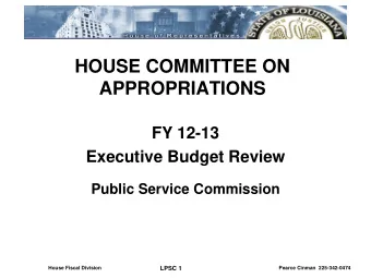 APPROPRIATIONS  FY 12-13  Executive Budget Review  Public Service Commission  House Fiscal Division