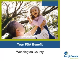 Your FSA Benefit  Washington County  What is an FSA?  Cafeteria Plan  Section 125 Plan