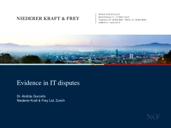 Evidence in IT disputes  Dr. Andrs Gurovits  Niederer Kraft &amp; Frey Ltd, Zurich  Evidence in