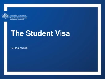 The Student Visa  Subclass 500  Session plan  Simplified Student Visa Framework  Student visa