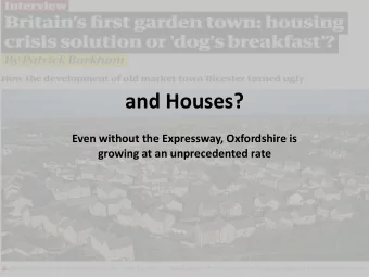 and Houses?  Even without the Expressway, Oxfordshire is  growing at an unprecedented rate  2016 -