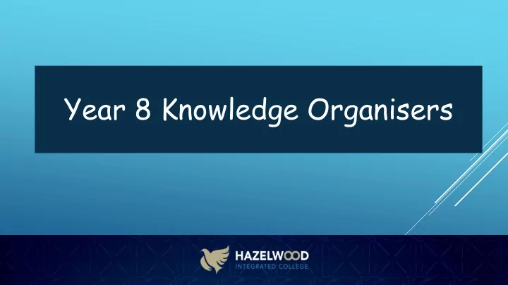year 8 knowledge organisers why