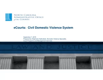 eCourts:  Civil Domestic Violence System  September 7, 2015  Prepared by Stephanie Satkowiak,