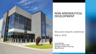 DEVELOPMENT  Wisconsin Airports Conference  May 6, 2019  Presented by:  Stephanie Ward, AICP