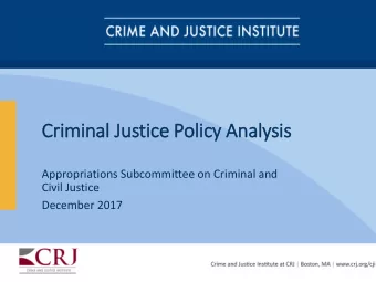 Cri  riminal Justice Poli  licy Analysis  Appropriations Subcommittee on Criminal and  Civil