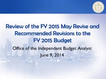Review of the FY 2015 May Revise and  Recommended Revisions to the  FY 2015 Budget  Office of the