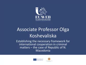 Associate Professor Olga  Koshevaliska  Establishing the necessary framework for  international