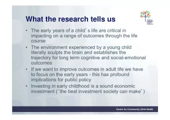What the research tells us  The early years of a child  s life are critical in  impacting on