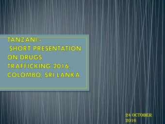 24 October  2016  HISTORICALLY, AFRICA HELD A PERIPHERAL ROLE IN THE  TRANSNATIONAL ILLICIT DRUG