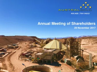 Annual Meeting of Shareholders  29 November 2017  ASX:AGD | TSX-V:AGLD | www.australgold.com