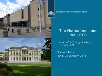 The Netherlands and  the OECD  Hanze UAS &amp; Energy Academy  Europe (EAE)  No van Hulst  Paris,