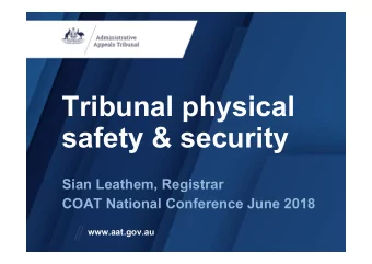Tribunal physical  safety &amp; security  Sian Leathem, Registrar  COAT National Conference June