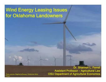 Wind Energy Leasing Issues  for Oklahoma Landowners  Dr. Shannon L. Ferrell  Assistant Professor