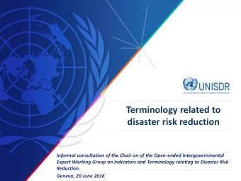 Terminology related to  disaster risk reduction  Informal consultation of the Chair on of the