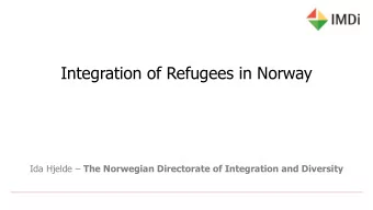 Integration of Refugees in Norway Ida Hjelde  The Norwegian Directorate of Integration and