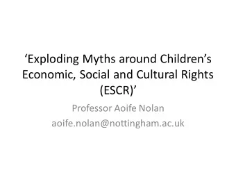 Exploding Myths around Childrens  Economic, Social and Cultural Rights  (ESCR)  Professor