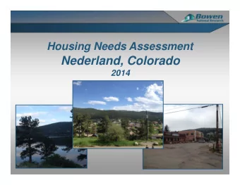 Nederland, Colorado  2014  Housing Needs Assessment  Primary Work Elements  Analyzed more than 100