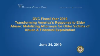 OVC Fiscal Year 2019  Transforming Americas Response to Elder  Abuse: Mobilizing Attorneys for