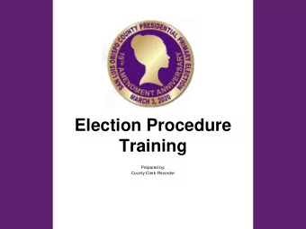 Training  Prepared by:  County Clerk-Recorder  Introduction &amp; Oath  You are an integral part