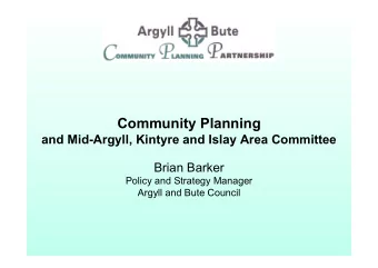 Community Planning  and Mid-Argyll, Kintyre and Islay Area Committee  Brian Barker  Policy and