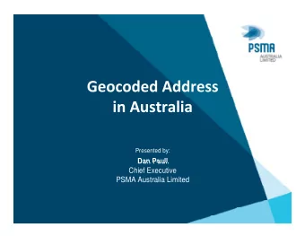 Dan Paull  Chief Executive  PSMA Australia Limited  Did you say Austria?  No.Australia!