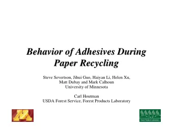Behavior of Adhesives During  Behavior of Adhesives During  Paper Recycling  Paper Recycling  Steve