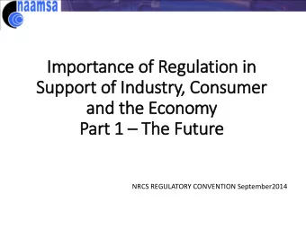 Support of In  Industry  ry, Consumer  and the Economy Part 1  The Future  NRCS REGULATORY