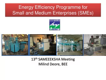 Energy Efficiency Programme for  Small and Medium Enterprises (SMEs)  Bureau of Energy