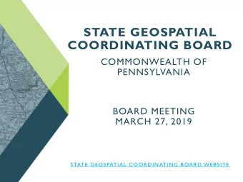 STATE GEOSPATIAL  COORDINATING BOARD  COMMONWEALTH OF  PENNSYLVANIA  BOARD MEETING  MARCH 27, 2019