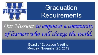 Graduation  Requirements  Our Mission: to empower a community  of learners who will change the