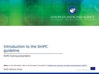 Introduction to the SmPC  guideline  SmPC training presentation Note : for full information refer