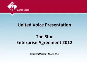 United Voice Presentation  The Star  Enterprise Agreement 2012  Bargaining Meeting 5 19 June 2012