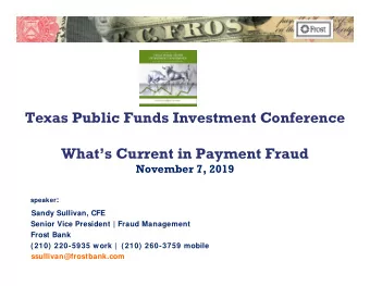 Texas Public Funds Investment Conference  Whats Current in Payment Fraud  November 7, 2019