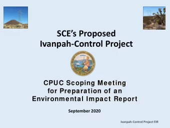 SCEs Proposed  Ivanpah-Control Project  CPUC Scoping Meeting  for Preparation of an