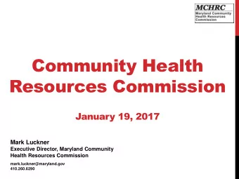 Community Health  Resources Commission  January 19, 2017  Mark Luckner  Executive Director,