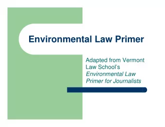 Environmental Law Primer  Adapted from Vermont  Law Schools  Environmental Law  Primer for