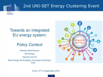 2nd UNI-SET Energy Clustering Event  Towards an integrated  EU energy system:  Policy Context