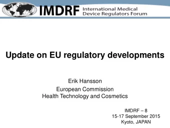 Update on EU regulatory developments  Erik Hansson  European Commission  Health Technology and