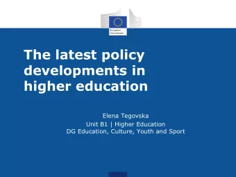 The latest policy  developments in  higher education  Elena Tegovska  Unit B1 | Higher Education