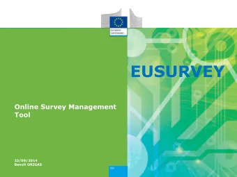 EUSURVEY  Online Survey Management  Tool  23/09/2014  Benot ORIGAS  Agenda  - What is EUSurvey ?