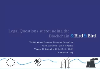 Legal Questions surrounding the  Blockchain  The 6th Vienna Forum on European Energy Law  Austrian