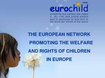 PROMOTING THE WELFARE  AND RIGHTS OF CHILDREN  IN EUROPE  Who are we ?  Who are we ?  What do we do