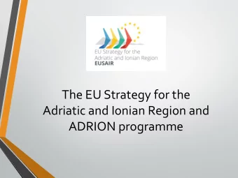 The EU Strategy for the  Adriatic and Ionian Region and  ADRION programme  EUSAIR  4 EU member  4